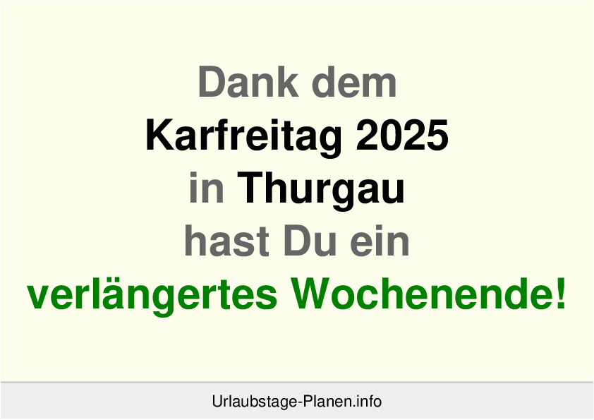 Dank dem Karfreitag 2025 in Thurgau hast Du ein verlängertes Wochenende!