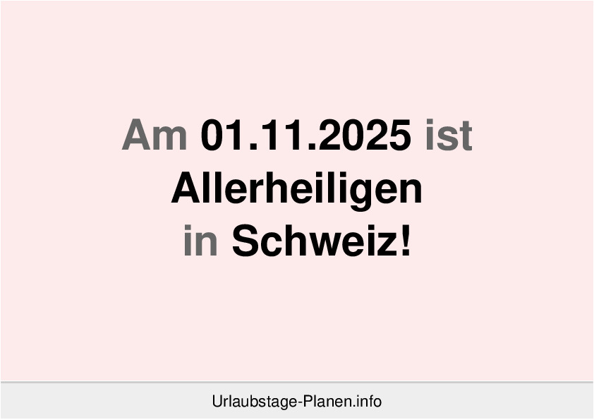 Am 01.11.2025 ist Allerheiligen in Schweiz!