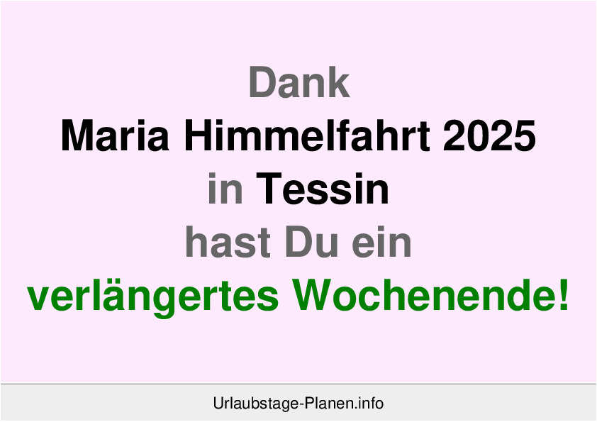 Dank Maria Himmelfahrt 2025 in Tessin hast Du ein verlängertes Wochenende!