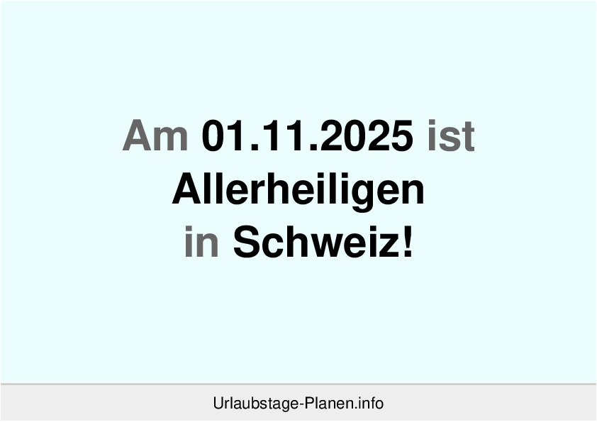 Am 01.11.2025 ist Allerheiligen in Schweiz!