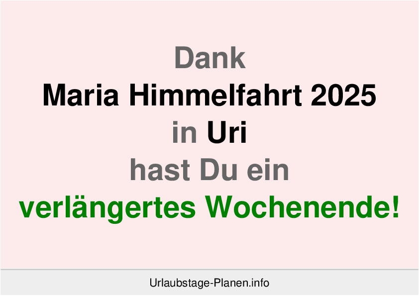 Dank Maria Himmelfahrt 2025 in Uri hast Du ein verlängertes Wochenende!