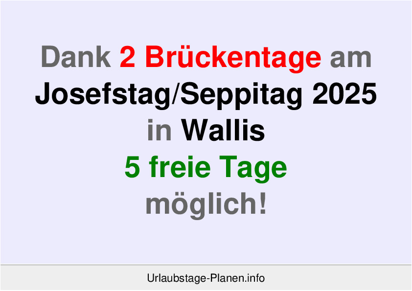 Dank 2 Brückentage am  Josefstag 2025 in Wallis 5 freie Tage möglich!