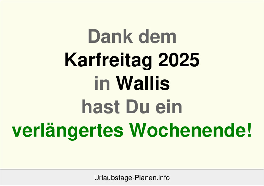 Dank dem Karfreitag 2025 in Wallis hast Du ein verlängertes Wochenende!