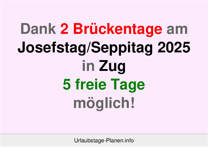Dank 2 Brückentage am  Josefstag 2025 in Zug 5 freie Tage möglich!