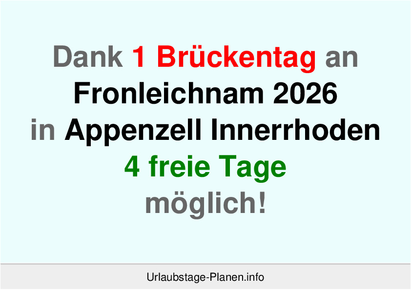 Dank 1 Brückentag an Fronleichnam 2026 in Appenzell Innerrhoden 4 freie Tage möglich!