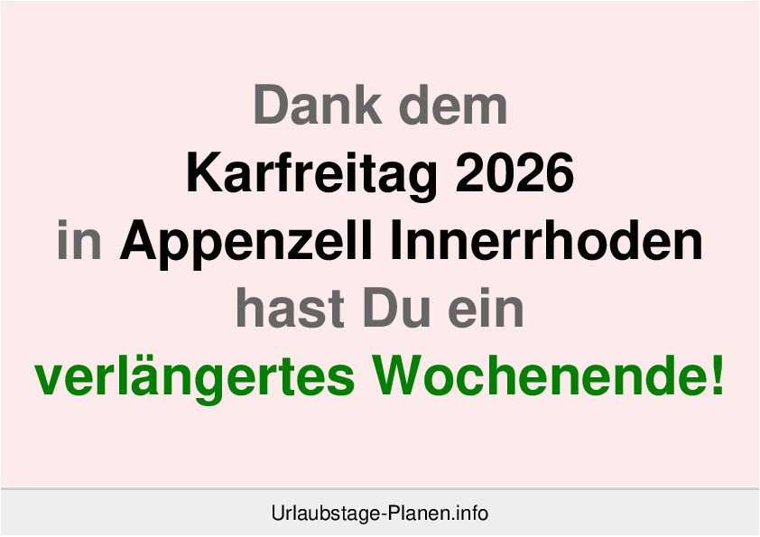 Dank dem Karfreitag 2026 in Appenzell Innerrhoden hast Du ein verlängertes Wochenende!