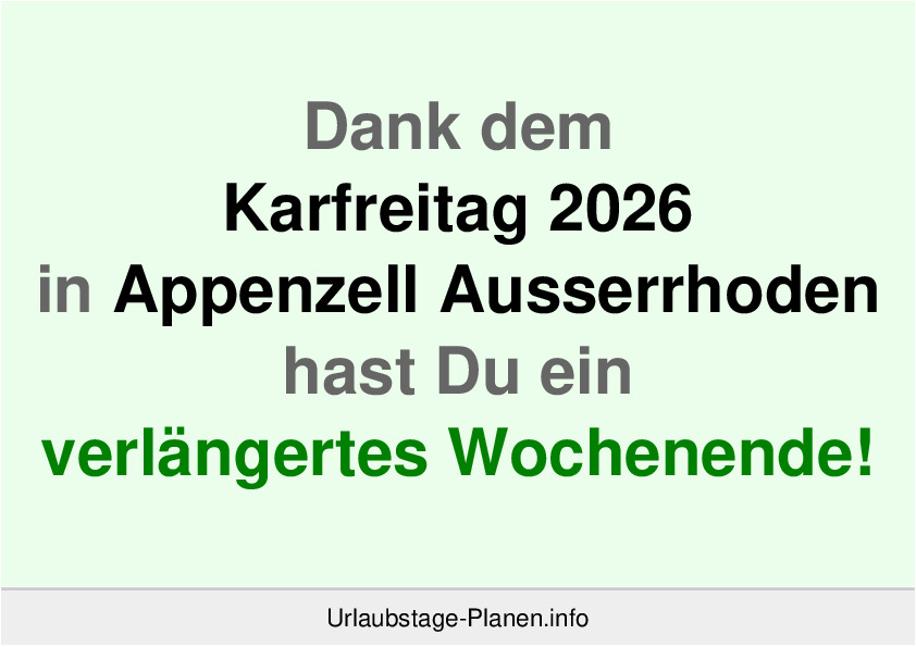 Dank dem Karfreitag 2026 in Appenzell Ausserrhoden hast Du ein verlängertes Wochenende!