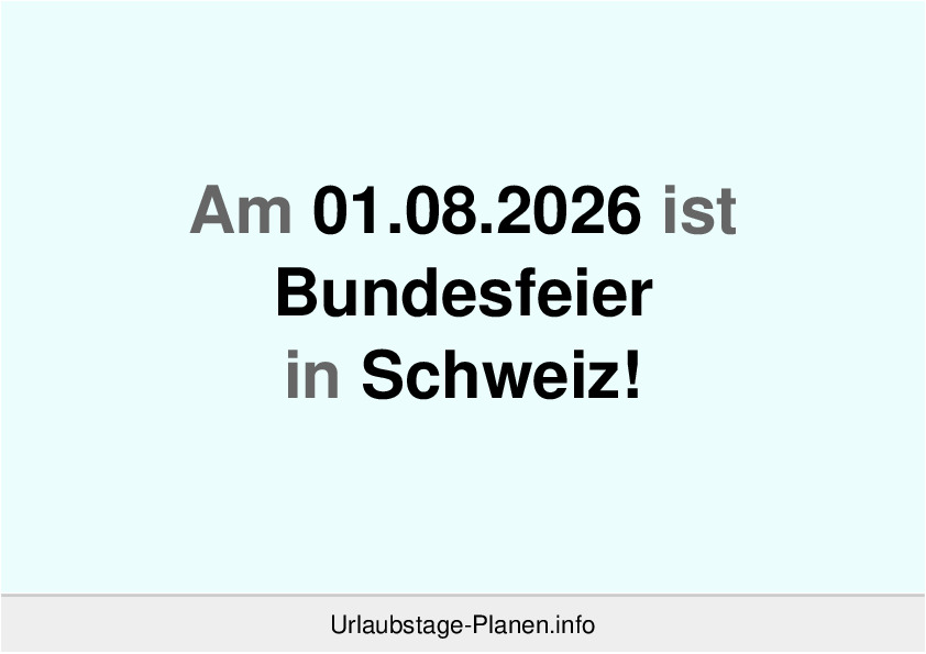 Am 01.08.2026 ist Bundesfeier in Schweiz!