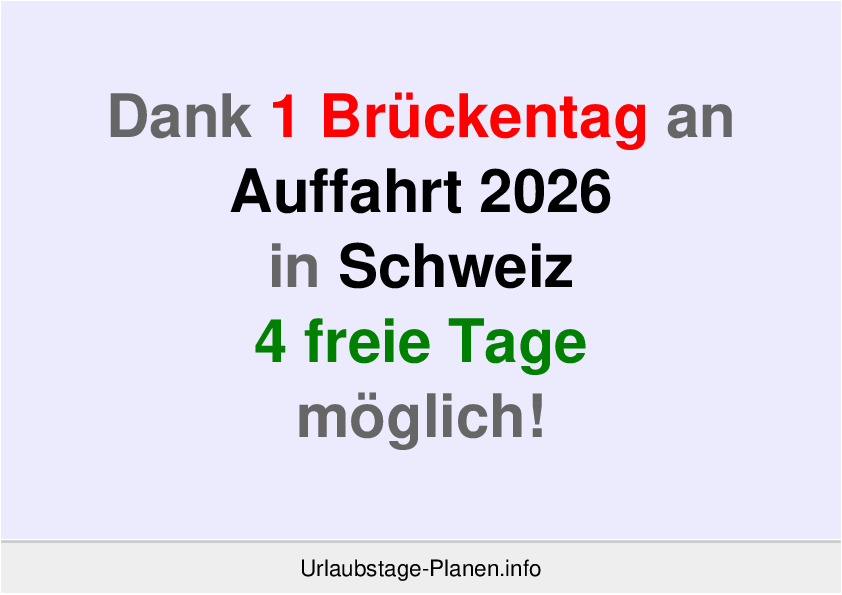 Dank 1 Brückentag an Auffahrt 2026 in Schweiz 4 freie Tage möglich!