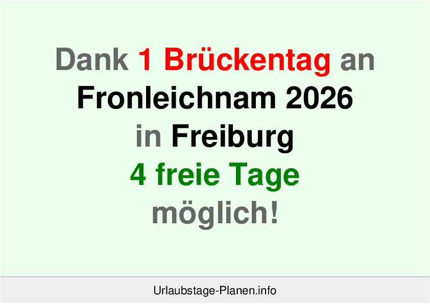 Dank 1 Brückentag an  Fronleichnam 2026 in Freiburg 4 freie Tage möglich!