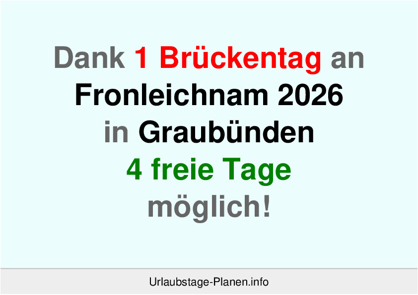 Dank 1 Brückentag an Fronleichnam 2026 in Graubünden 4 freie Tage möglich!