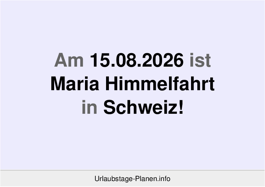 Am 15.08.2026 ist Maria Himmelfahrt in Schweiz!