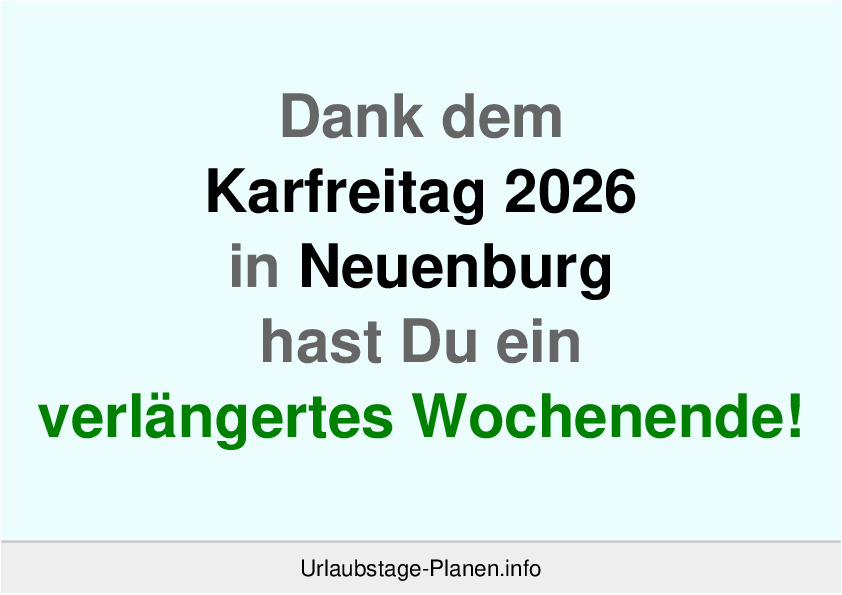 Dank dem Karfreitag 2026 in Neuenburg hast Du ein verlängertes Wochenende!