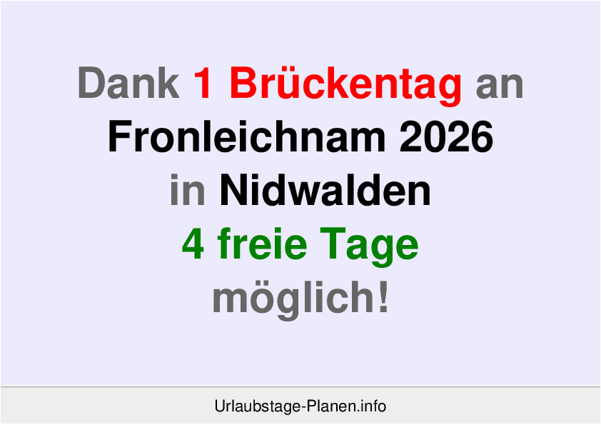 Dank 1 Brückentag an Fronleichnam 2026 in Nidwalden 4 freie Tage möglich!