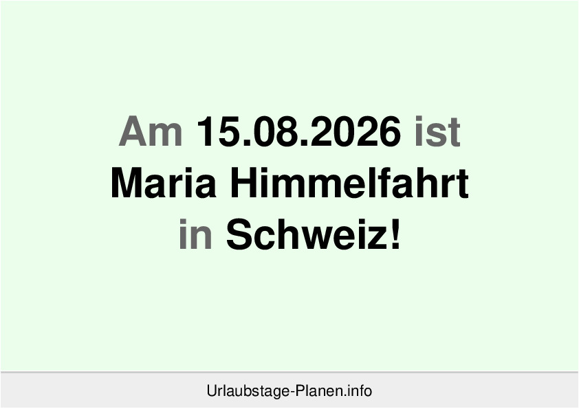 Am 15.08.2026 ist Maria Himmelfahrt in Schweiz!