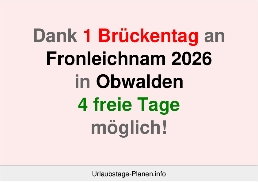 Dank 1 Brückentag an  Fronleichnam 2026 in Obwalden 4 freie Tage möglich!