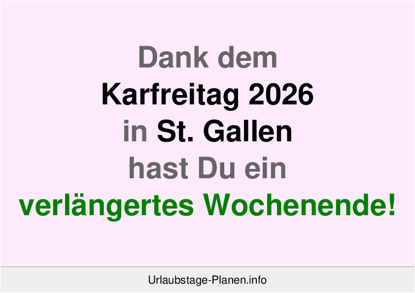Dank dem Karfreitag 2026 in St. Gallen hast Du ein verlängertes Wochenende!