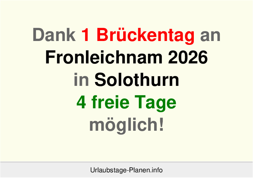 Dank 1 Brückentag an  Fronleichnam 2026 in Solothurn 4 freie Tage möglich!