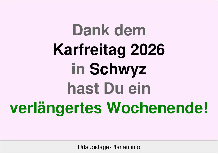 Dank dem Karfreitag 2026 in Schwyz hast Du ein verlängertes Wochenende!