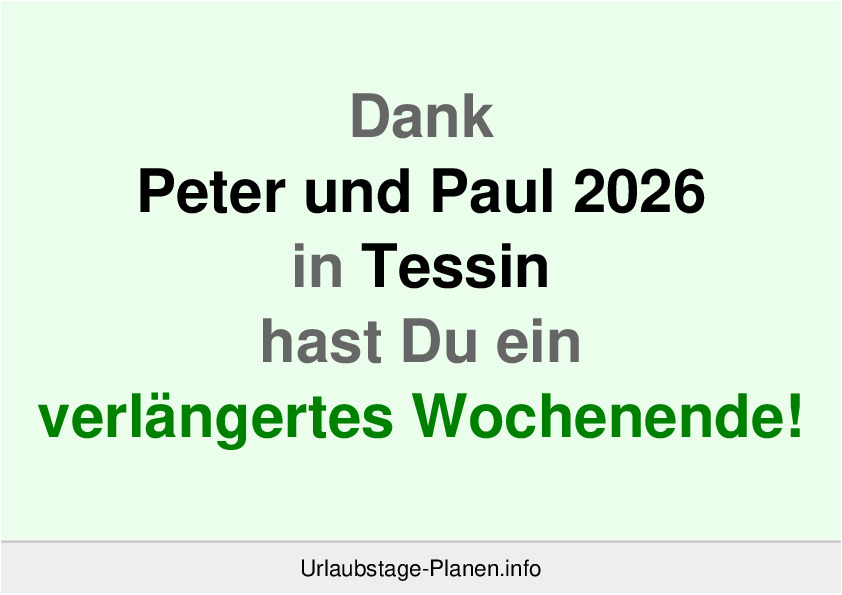 Dank Peter und Paul 2026 in Tessin hast Du ein verlängertes Wochenende!