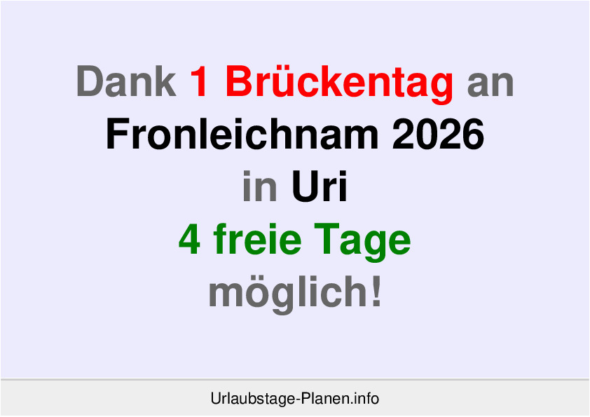 Dank 1 Brückentag an Fronleichnam 2026 in Uri 4 freie Tage möglich!