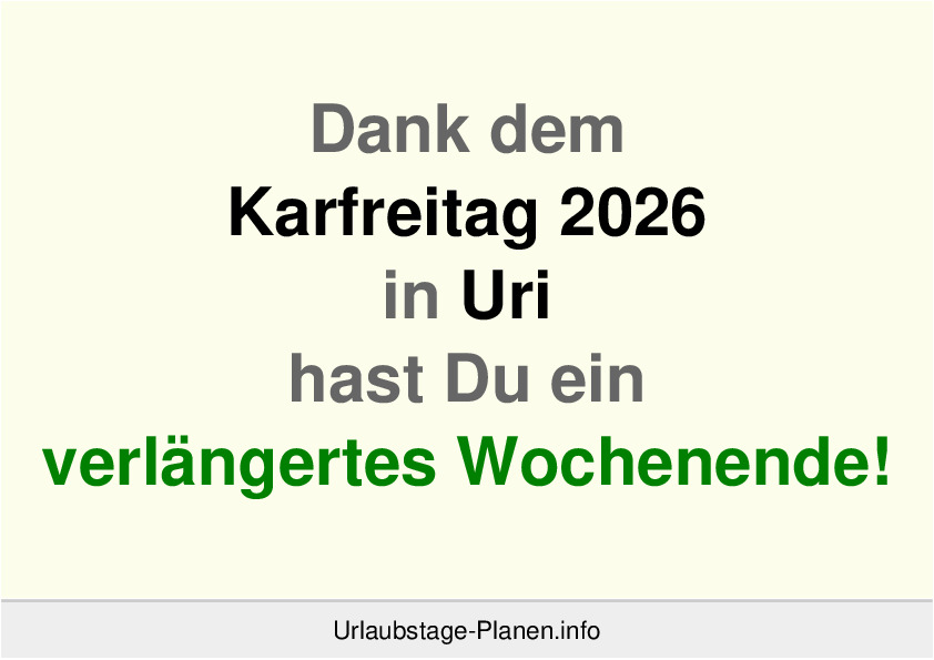 Dank dem Karfreitag 2026 in Uri hast Du ein verlängertes Wochenende!