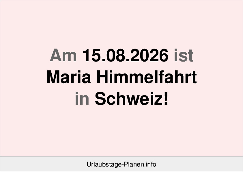 Am 15.08.2026 ist Maria Himmelfahrt in Schweiz!