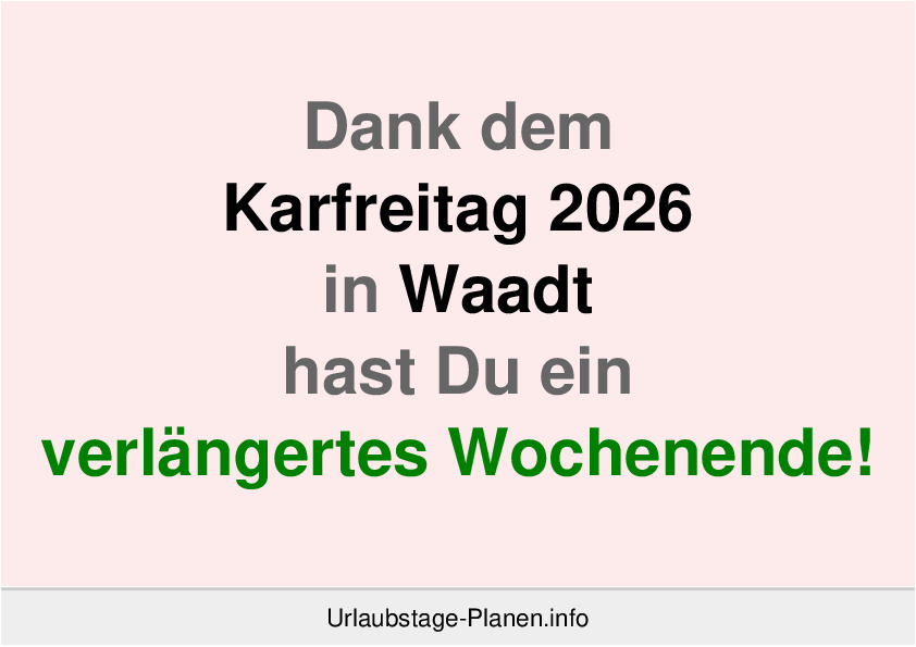 Dank dem Karfreitag 2026 in Waadt hast Du ein verlängertes Wochenende!