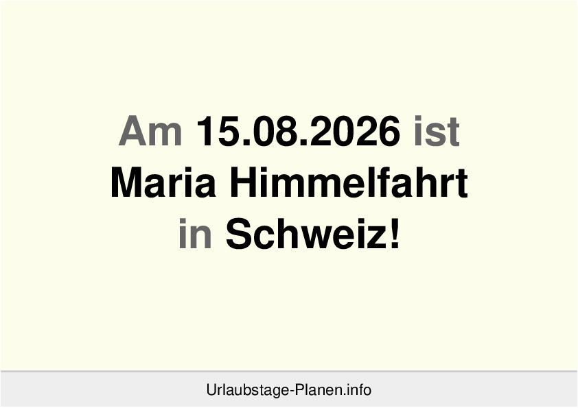 Am 15.08.2026 ist Maria Himmelfahrt in Schweiz!