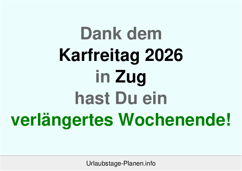 Dank dem Karfreitag 2026 in Zug hast Du ein verlängertes Wochenende!