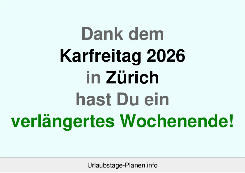 Dank dem Karfreitag 2026 in Zürich hast Du ein verlängertes Wochenende!