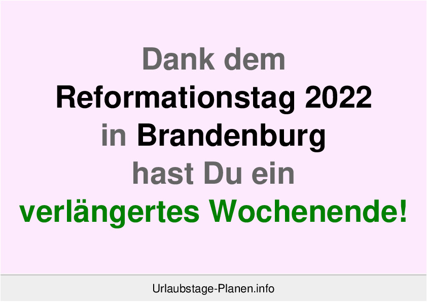 Dank dem Reformationstag 2022 in Brandenburg hast Du ein verlängertes Wochenende!