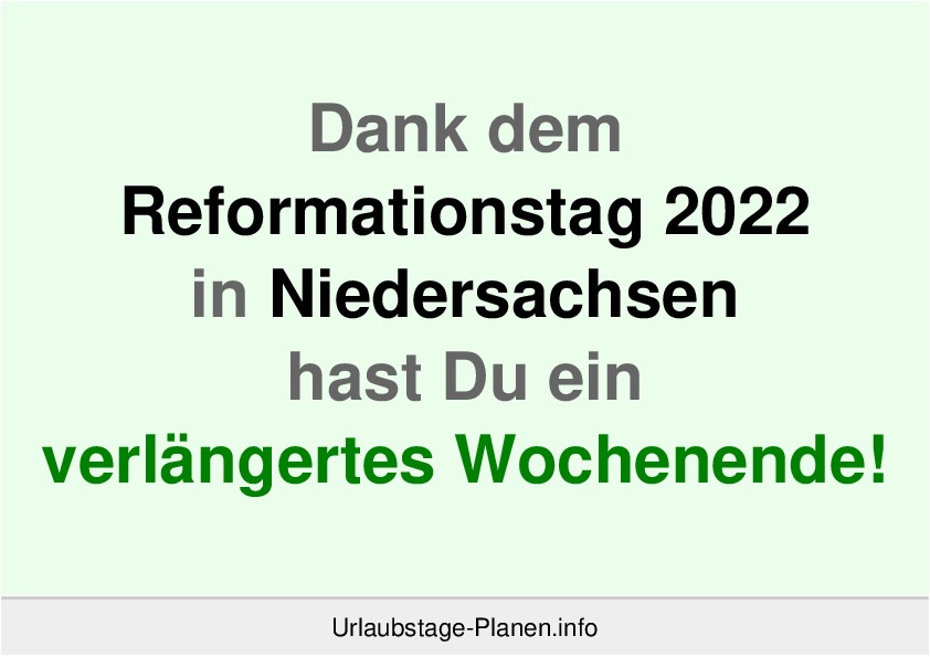 Dank dem Reformationstag 2022 in Niedersachsen hast Du ein verlängertes Wochenende!