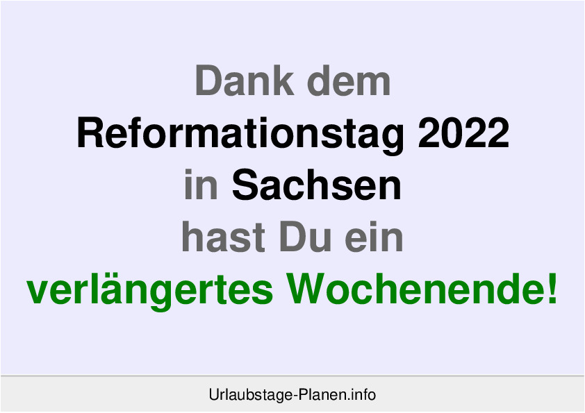Dank dem Reformationstag 2022 in Sachsen hast Du ein verlängertes Wochenende!