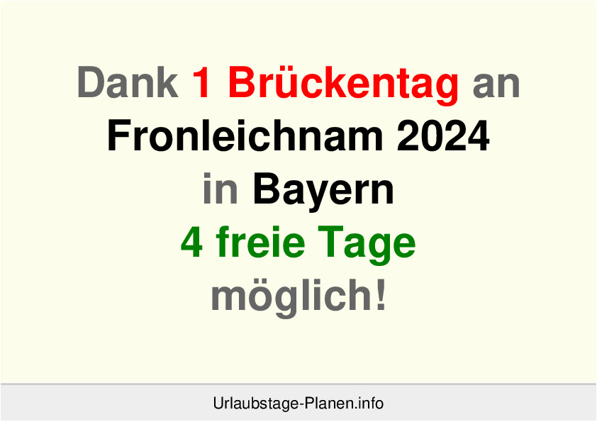 Dank 1 Brückentag an  Fronleichnam 2024 in Bayern 4 freie Tage möglich!
