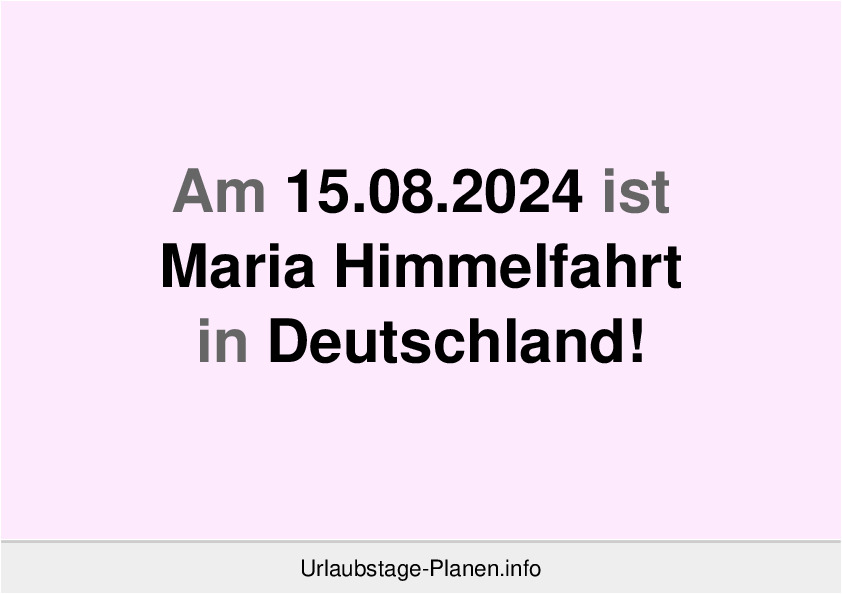 Am 15.08.2024 ist Maria Himmelfahrt in Deutschland!