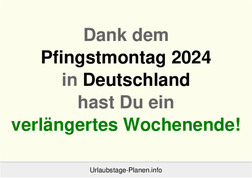 Dank dem Pfingstmontag 2024 in Deutschland hast Du ein verlängertes Wochenende!