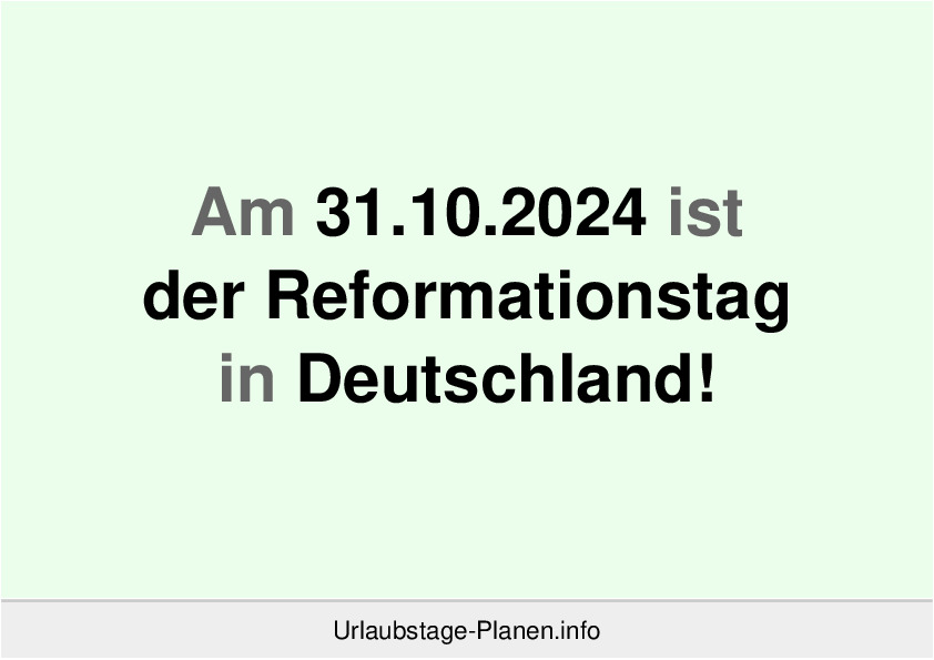 Am 31.10.2024 ist der Reformationstag in Deutschland!