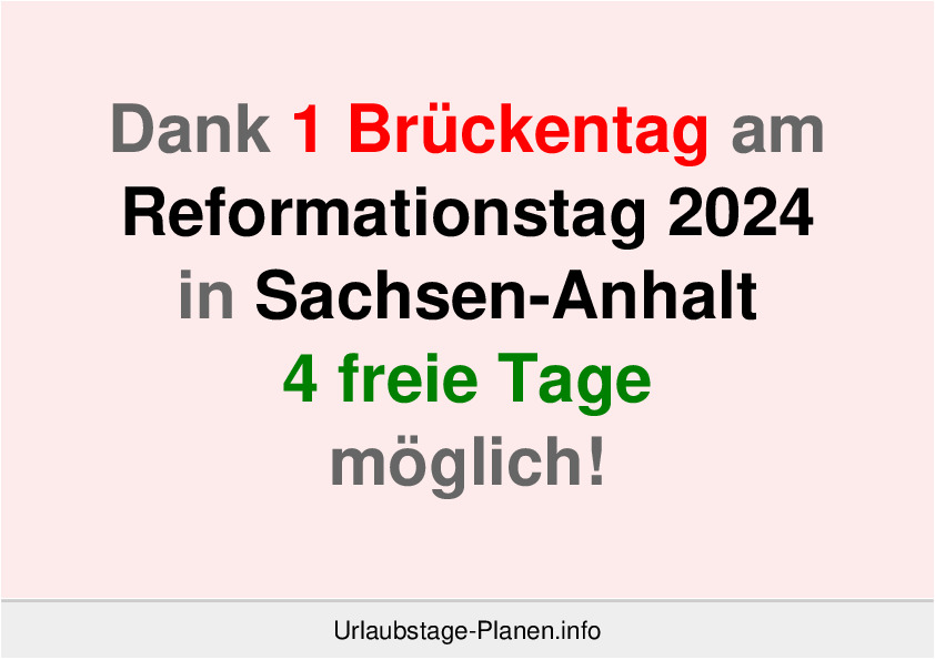 Dank 1 Brückentag am  Reformationstag 2024 in Sachsen-Anhalt 4 freie Tage möglich!