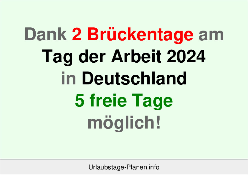 Dank 2 Brückentage am  Tag der Arbeit 2024 in Deutschland 5 freie Tage möglich!