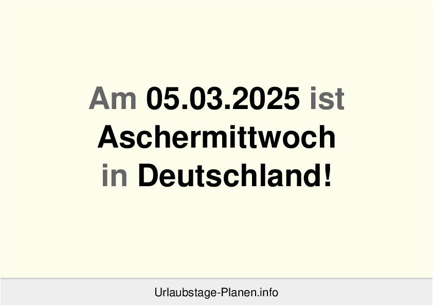 Am 05.03.2025 ist Aschermittwoch in Deutschland!