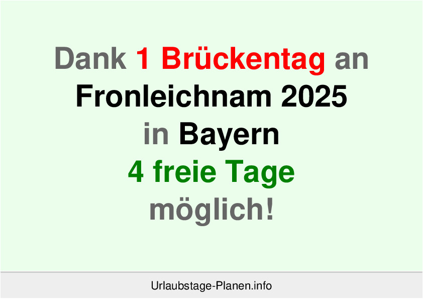 Dank 1 Brückentag an  Fronleichnam 2025 in Bayern 4 freie Tage möglich!