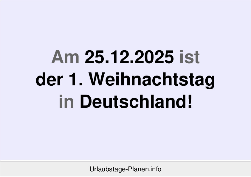 Am 25.12.2025 ist der 1. Weihnachtstag in Deutschland!