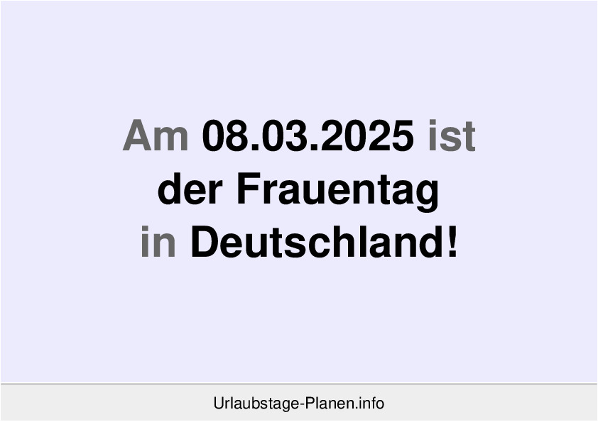 Am 08.03.2025 ist der Frauentag in Deutschland!