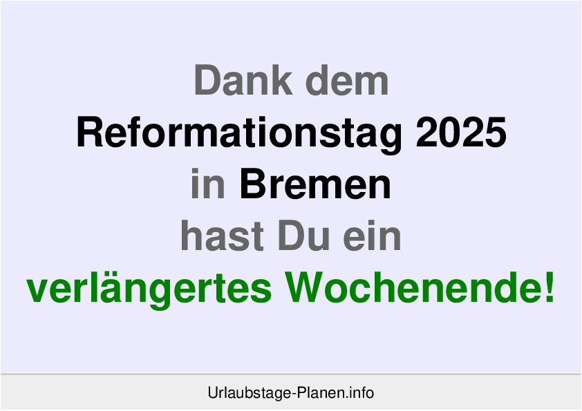 Dank dem Reformationstag 2025 in Bremen hast Du ein verlängertes Wochenende!