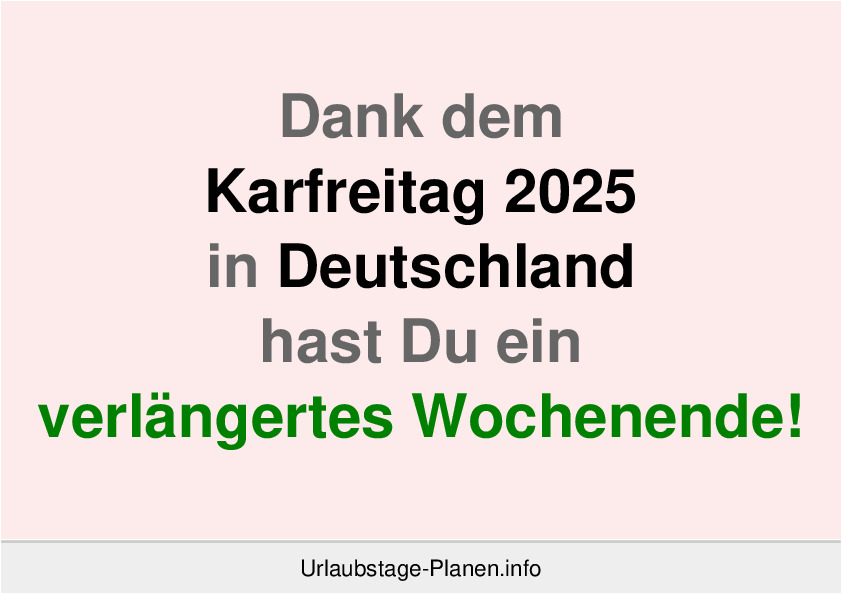 Dank dem Karfreitag 2025 in Deutschland hast Du ein verlängertes Wochenende!