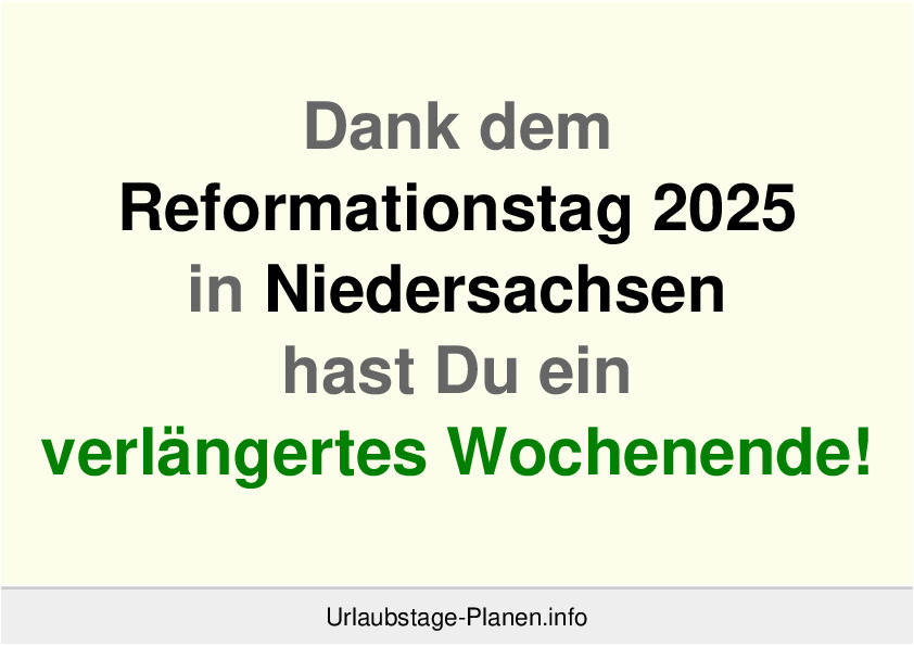 Dank dem Reformationstag 2025 in Niedersachsen hast Du ein verlängertes Wochenende!