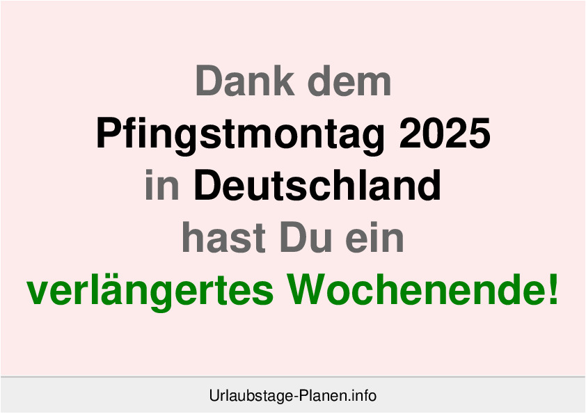 Dank dem Pfingstmontag 2025 in Deutschland hast Du ein verlängertes Wochenende!