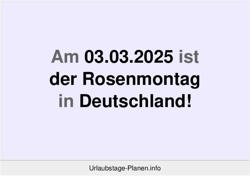 Am 03.03.2025 ist der Rosenmontag in Deutschland!