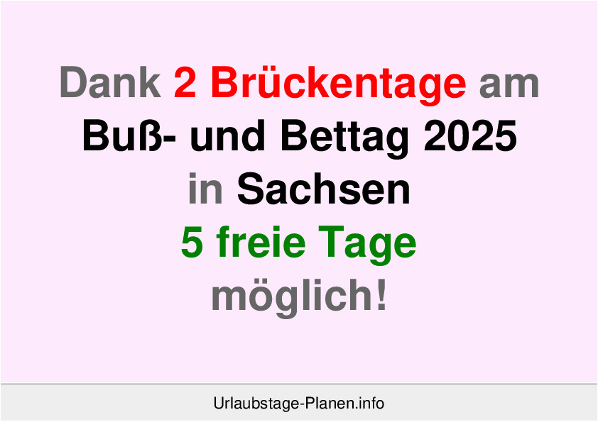 Dank 2 Brückentage am  Buß- und Bettag 2025 in Sachsen 5 freie Tage möglich!